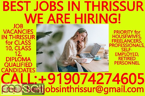 BEST JOBS IN THRISSUR- WE ARE HIRING!  WORK FROM HOME JOB VACANCIES IN THRISSUR for HOUSEWIVES, PROFESSIONALS, FREELANCERS 0 